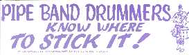 Pipe Band Drummers know where to Stick it! (purple on white w/ g